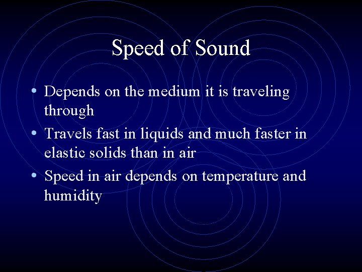 Speed of Sound • Depends on the medium it is traveling through • Travels