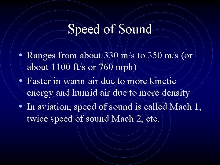 Speed of Sound • Ranges from about 330 m/s to 350 m/s (or about