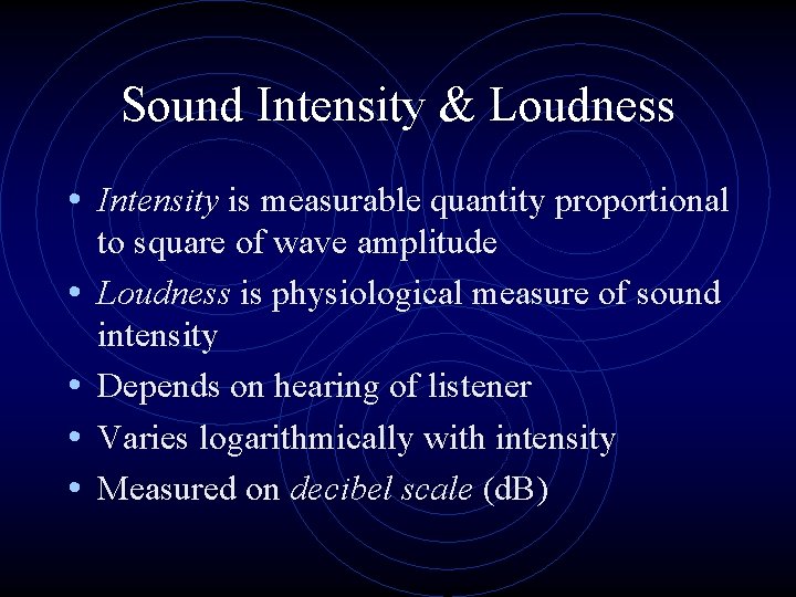 Sound Intensity & Loudness • Intensity is measurable quantity proportional • • to square