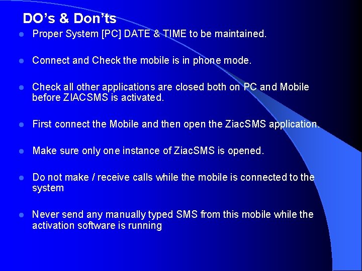  DO’s & Don’ts l Proper System [PC] DATE & TIME to be maintained.