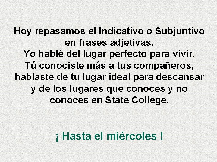 Hoy repasamos el Indicativo o Subjuntivo en frases adjetivas. Yo hablé del lugar perfecto