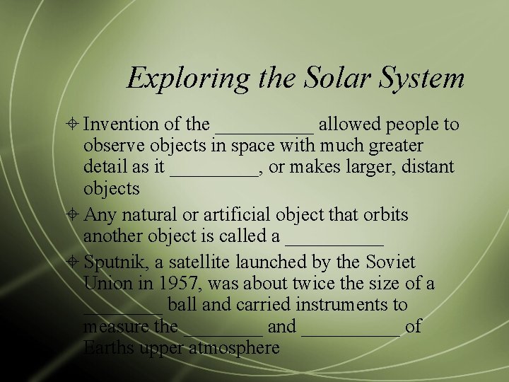 Exploring the Solar System Invention of the _____ allowed people to observe objects in