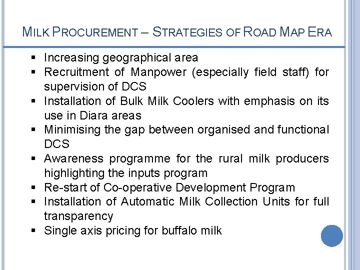 MILK PROCUREMENT – STRATEGIES OF ROAD MAP ERA § Increasing geographical area § Recruitment