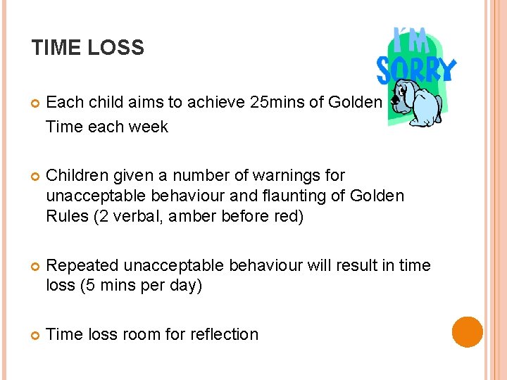 TIME LOSS Each child aims to achieve 25 mins of Golden Time each week