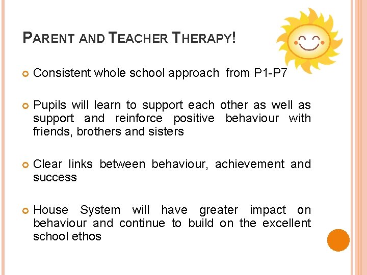 PARENT AND TEACHER THERAPY! Consistent whole school approach from P 1 -P 7 Pupils