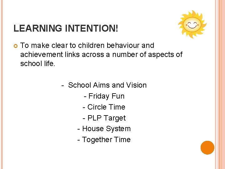 LEARNING INTENTION! To make clear to children behaviour and achievement links across a number