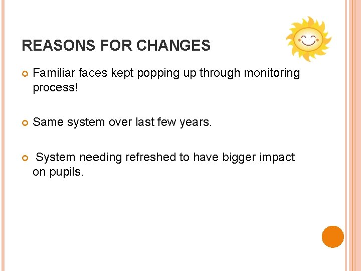 REASONS FOR CHANGES Familiar faces kept popping up through monitoring process! Same system over