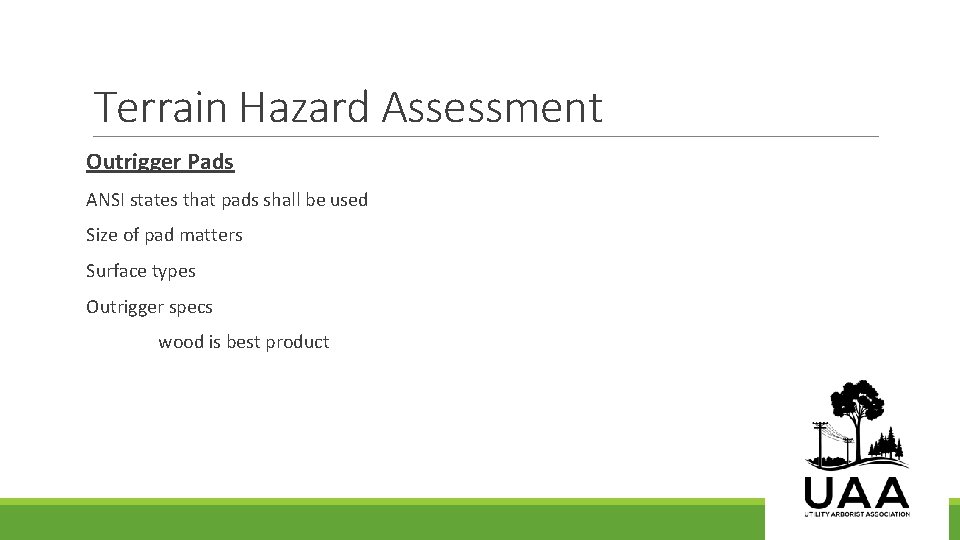 Terrain Hazard Assessment Outrigger Pads ANSI states that pads shall be used Size of