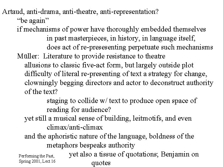 Artaud, anti-drama, anti-theatre, anti-representation? “be again” if mechanisms of power have thoroughly embedded themselves