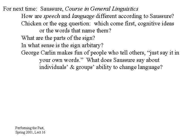 For next time: Saussure, Course in General Linguistics How are speech and language different