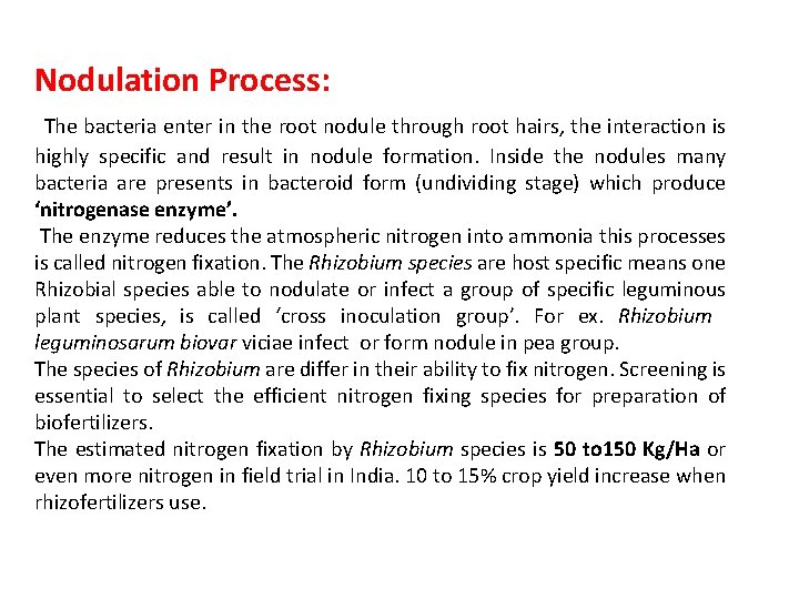 Nodulation Process: The bacteria enter in the root nodule through root hairs, the interaction