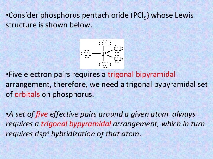  • Consider phosphorus pentachloride (PCl 5) whose Lewis structure is shown below. •