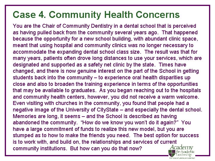 Case 4. Community Health Concerns You are the Chair of Community Dentistry in a