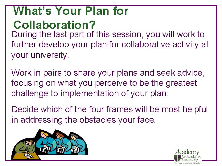 What’s Your Plan for Collaboration? During the last part of this session, you will