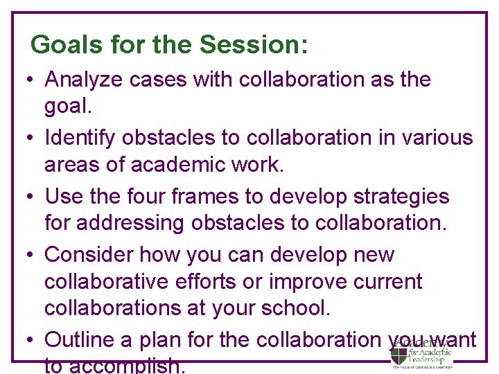 Goals for the Session: • Analyze cases with collaboration as the goal. • Identify