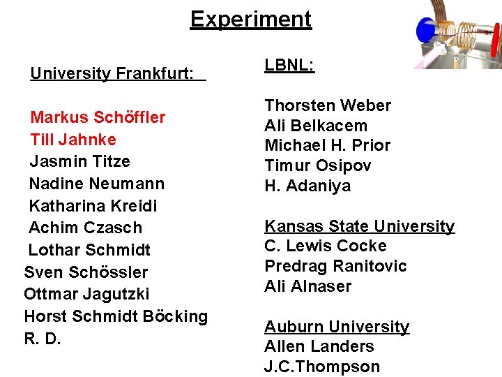 Experiment University Frankfurt: Markus Schöffler Till Jahnke Jasmin Titze Nadine Neumann Katharina Kreidi Achim