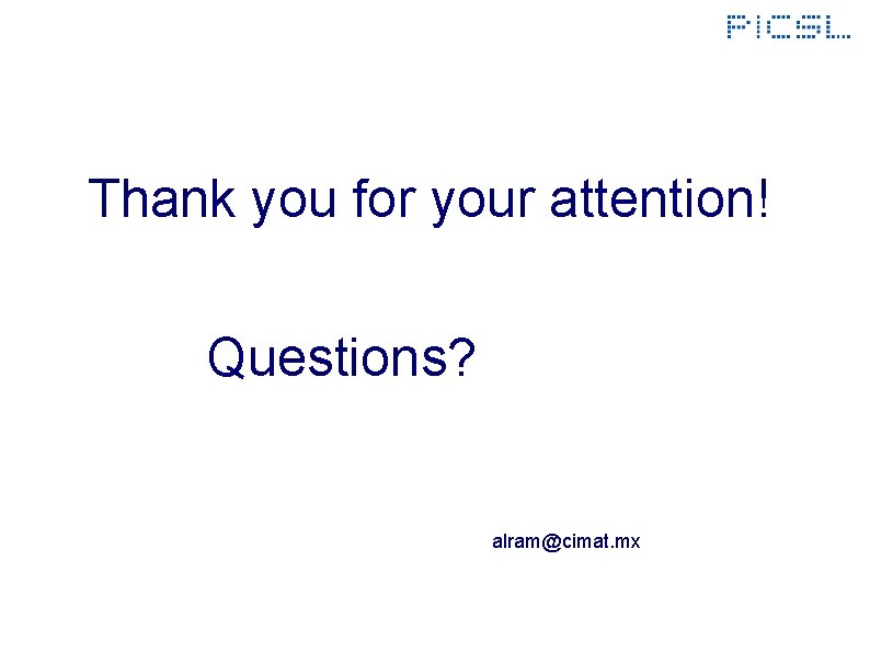 Thank you for your attention! Questions? alram@cimat. mx 