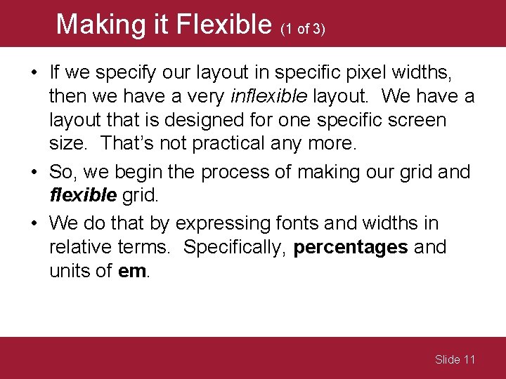 Making it Flexible (1 of 3) • If we specify our layout in specific