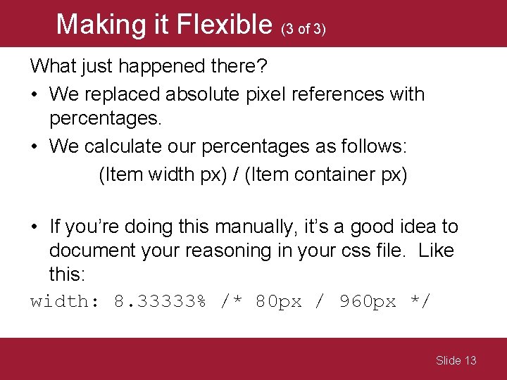 Making it Flexible (3 of 3) What just happened there? • We replaced absolute