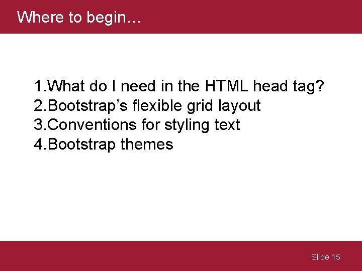 Where to begin… 1. What do I need in the HTML head tag? 2.