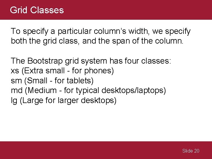 Grid Classes To specify a particular column’s width, we specify both the grid class,