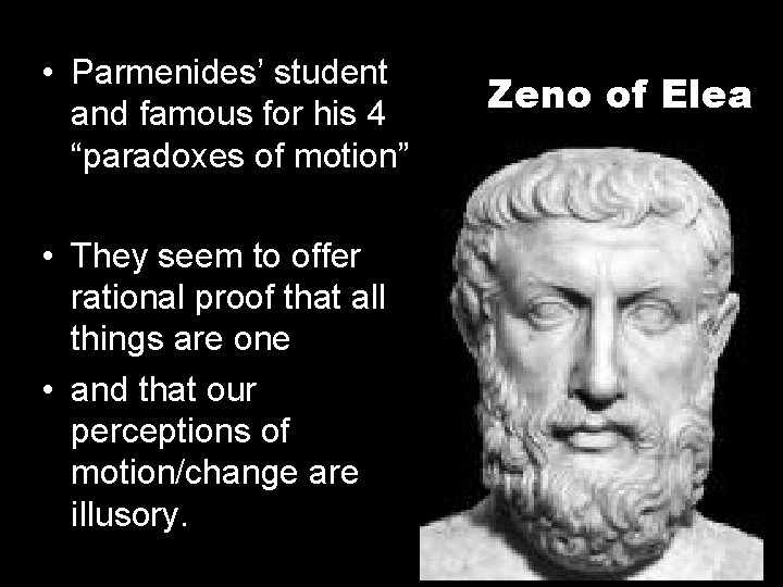  • Parmenides’ student and famous for his 4 “paradoxes of motion” • They