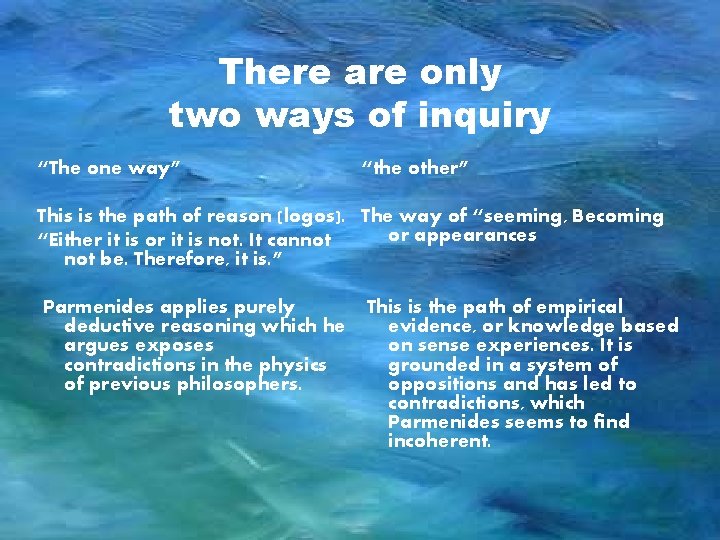 There are only two ways of inquiry “The one way” “the other” This is