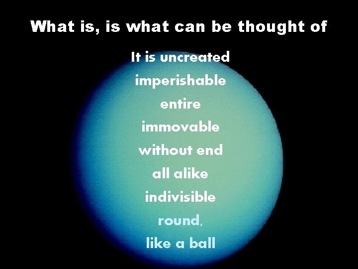 What is, is what can be thought of It is uncreated imperishable entire immovable