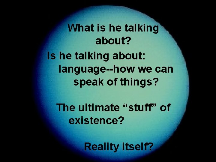What is he talking about? Is he talking about: language--how we can speak of