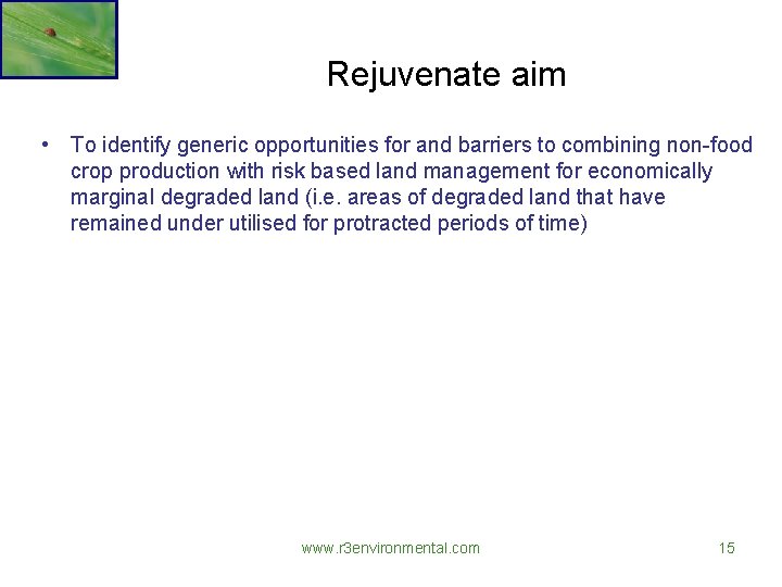 Rejuvenate aim • To identify generic opportunities for and barriers to combining non-food crop