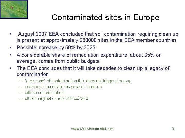 Contaminated sites in Europe • August 2007 EEA concluded that soil contamination requiring clean