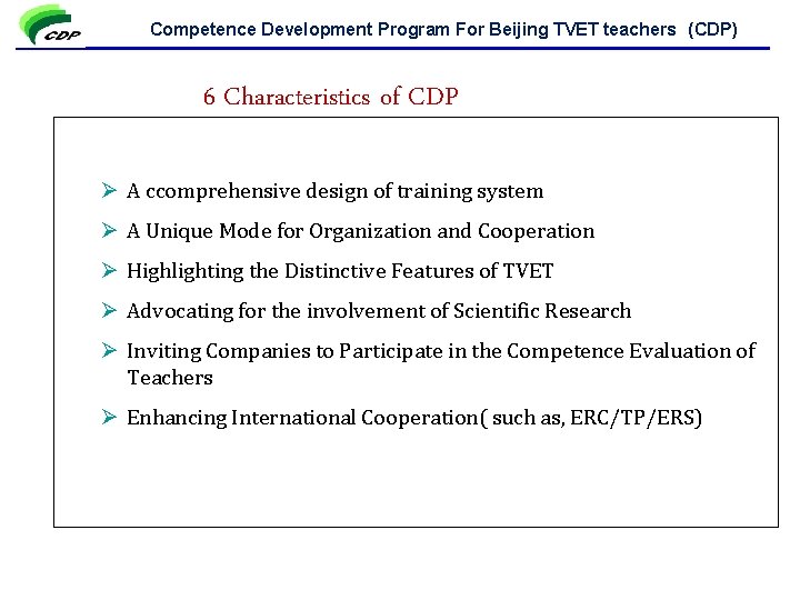 Competence Development Program For Beijing TVET teachers (CDP) 6 Characteristics of CDP Ø A