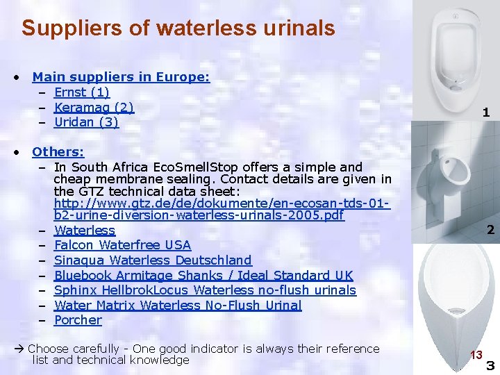 Suppliers of waterless urinals • Main suppliers in Europe: – Ernst (1) – Keramag
