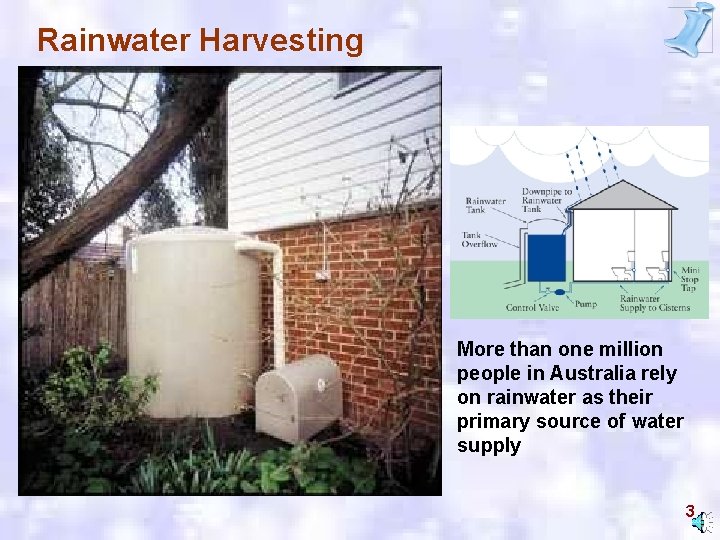 Rainwater Harvesting More than one million people in Australia rely on rainwater as their