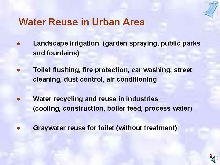 Water Reuse in Urban Area Landscape irrigation (garden spraying, public parks and fountains) Toilet