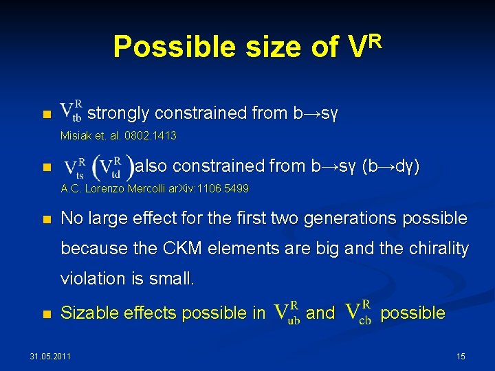 Possible size of VR strongly constrained from b→sγ n Misiak et. al. 0802. 1413