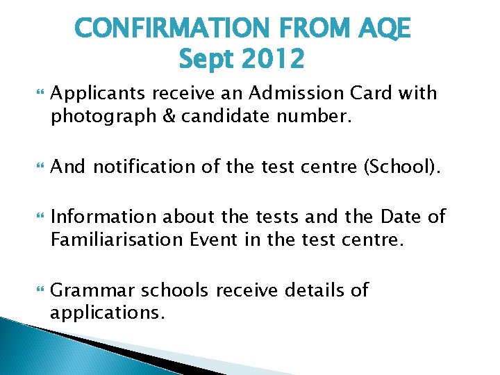 CONFIRMATION FROM AQE Sept 2012 Applicants receive an Admission Card with photograph & candidate