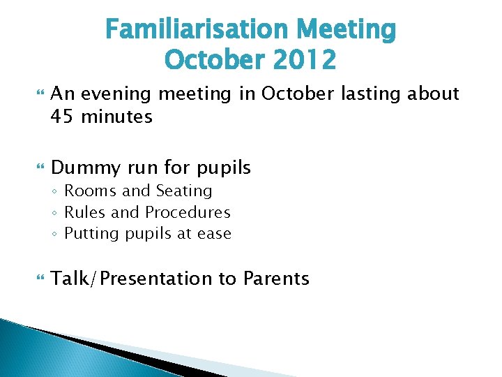 Familiarisation Meeting October 2012 An evening meeting in October lasting about 45 minutes Dummy