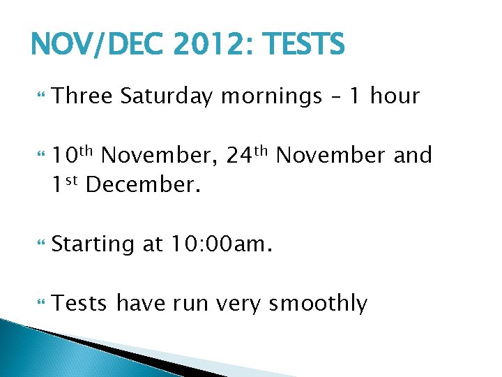 NOV/DEC 2012: TESTS Three Saturday mornings – 1 hour 10 th November, 24 th