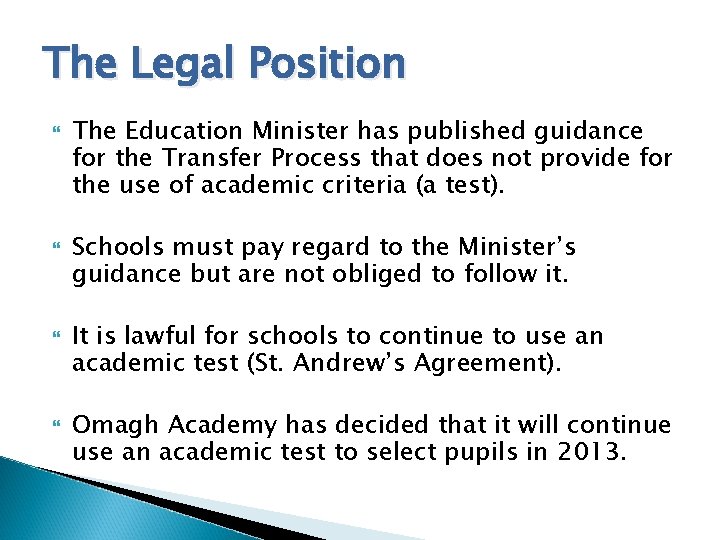 The Legal Position The Education Minister has published guidance for the Transfer Process that