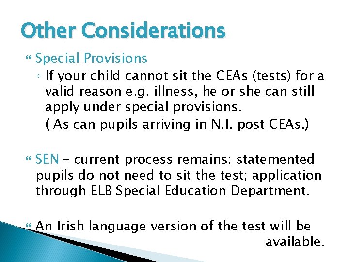 Other Considerations Special Provisions ◦ If your child cannot sit the CEAs (tests) for