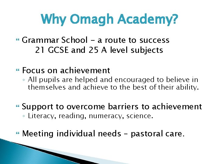 Why Omagh Academy? Grammar School - a route to success 21 GCSE and 25