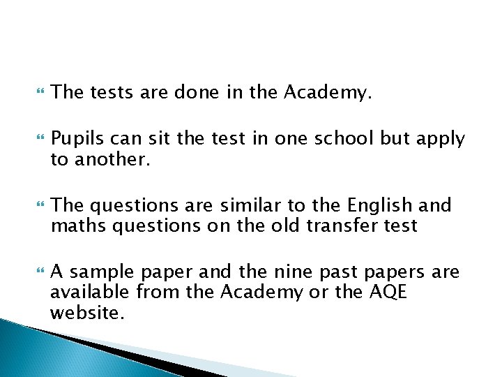  The tests are done in the Academy. Pupils can sit the test in