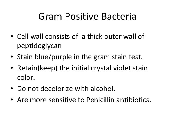 Gram Positive Bacteria • Cell wall consists of a thick outer wall of peptidoglycan