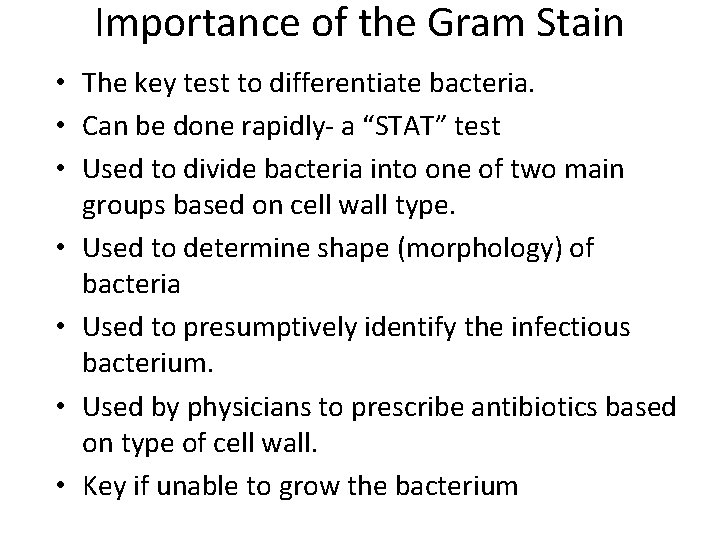 Importance of the Gram Stain • The key test to differentiate bacteria. • Can