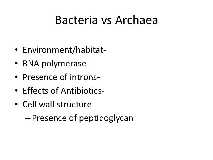 Bacteria vs Archaea • • • Environment/habitat. RNA polymerase. Presence of introns. Effects of