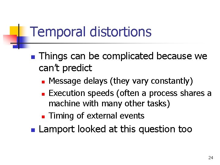 Temporal distortions n Things can be complicated because we can’t predict n n Message Temporal distortions n Things can be complicated because we can’t predict n n Message