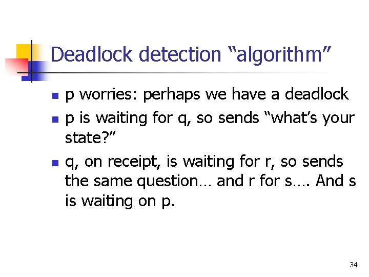 Deadlock detection “algorithm” n n n p worries: perhaps we have a deadlock p Deadlock detection “algorithm” n n n p worries: perhaps we have a deadlock p