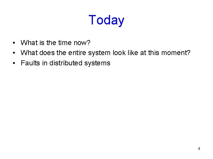 Today • What is the time now? • What does the entire system look Today • What is the time now? • What does the entire system look