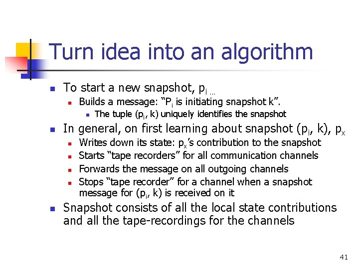 Turn idea into an algorithm n To start a new snapshot, pi … n Turn idea into an algorithm n To start a new snapshot, pi … n